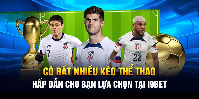 Thể thao i9bet có tất cả các trò chơi từ các nhà đối tác hàng đầu